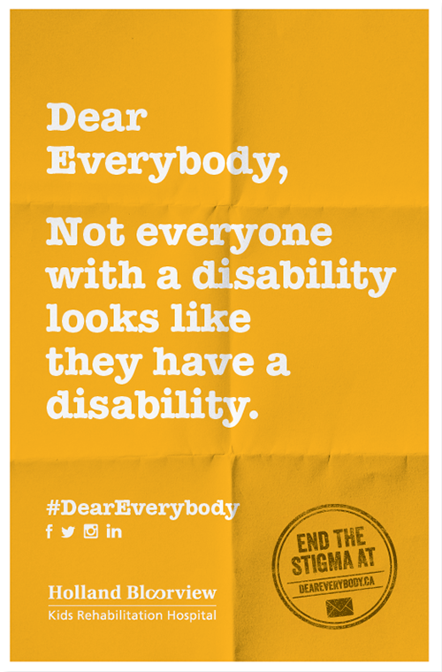 A poster with a yellowish orange background with some text on, saying "Dear Everybody, not everyone with a disability looks like they have a disability".